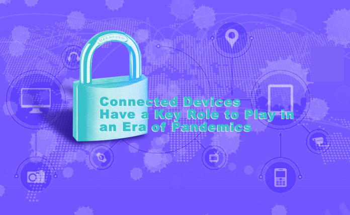 Connected Devices Have a Key Role to Play in an Era of Pandemics
