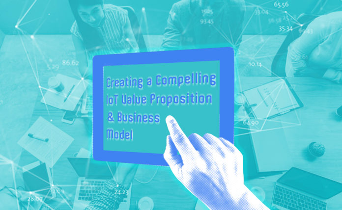 Creating a Compelling IoT Value Proposition & Business Model