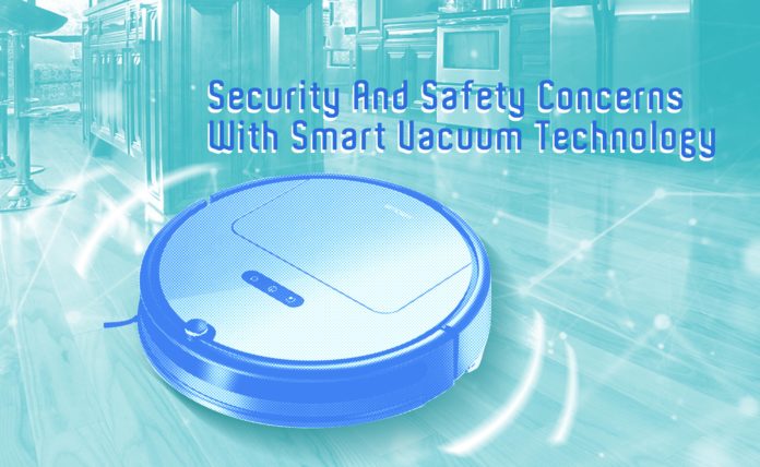 Security And Safety Concerns With Smart Vacuum Technology